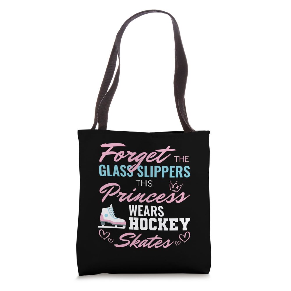 get The Glass Sliers This Princess Wears Hockey Skates Tote Bag :<
